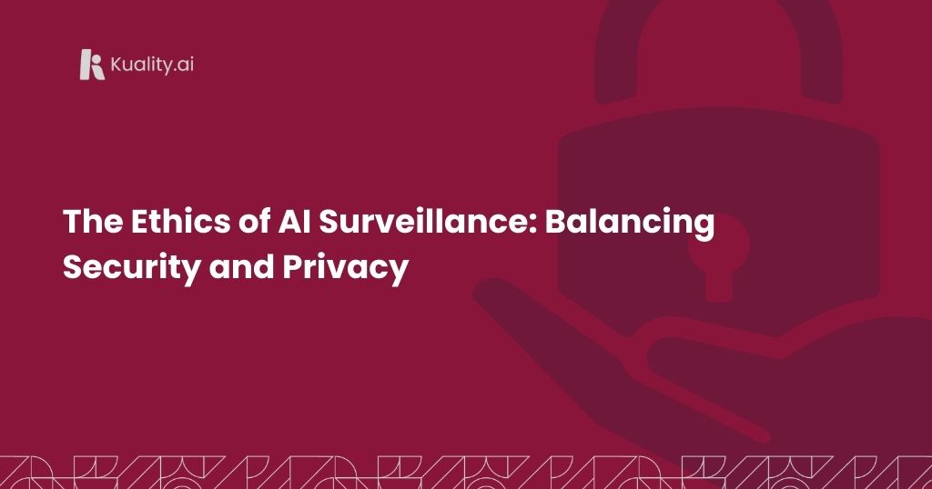 The Ethics of AI Surveillance: Balancing Security and Privacy