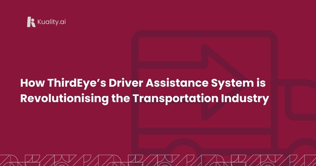 How ThirdEye’s Driver Assistance System is Revolutionising the Transportation Industry
