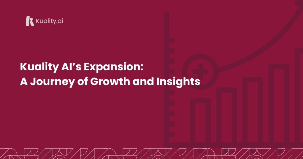 Kuality AI’s Expansion: A Journey of Growth and Insights