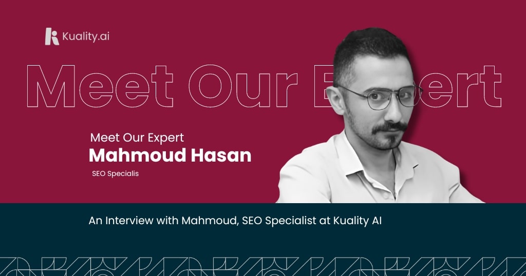 An Interview with Mahmoud, SEO Specialist at Kuality AI