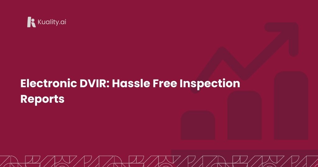 Electronic DVIR: Hassle Free Inspection Reports