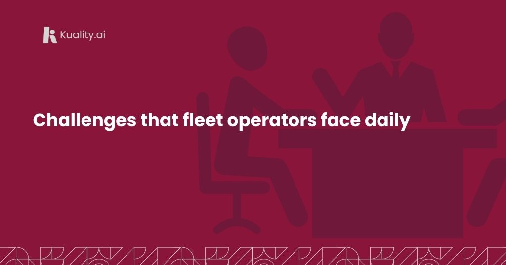 Challenges that fleet operators face daily